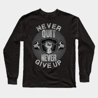 Never Quit Never Give Up Long Sleeve T-Shirt